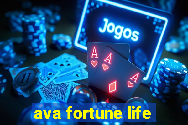 ava fortune life